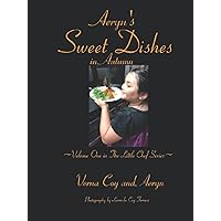 Aeryn's Sweet Dishes in Autumn: Volume One in The Little Chef Series Aeryn's Sweet Dishes in Autumn: Volume One in The Little Chef Series Hardcover Paperback