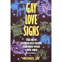 Gay Love Signs: The New Astrology Guide for Men Who Love Men Gay Love Signs: The New Astrology Guide for Men Who Love Men Paperback