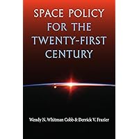 Space Policy for the Twenty-First Century Space Policy for the Twenty-First Century Hardcover Kindle