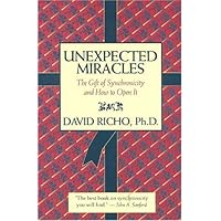 Unexpected Miracles: The Gift of Synchronicity, and How to Open It Unexpected Miracles: The Gift of Synchronicity, and How to Open It Paperback