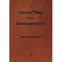 A Dynamical Theory of the Electromagnetic Field A Dynamical Theory of the Electromagnetic Field Paperback Kindle Hardcover Mass Market Paperback