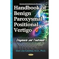 Handbook of Benign Paroxysmal Positional Vertigo: Diagnosis and Treatment (Vestibular Disorders and Treatment)