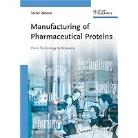 Manufacturing of Pharmaceutical Proteins: From Technology to Economy Manufacturing of Pharmaceutical Proteins: From Technology to Economy Hardcover