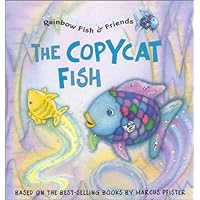 The Copycat Fish (Rainbow Fish & Friends (Hardcover)) The Copycat Fish (Rainbow Fish & Friends (Hardcover)) Hardcover Paperback