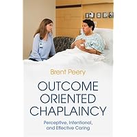 Outcome Oriented Chaplaincy Outcome Oriented Chaplaincy Paperback Kindle