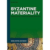 Byzantine Materiality (Sense, Matter, and Medium Book 9) Byzantine Materiality (Sense, Matter, and Medium Book 9) Kindle Hardcover