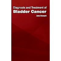 Diagnosis and Treatment of Bladder Cancer Diagnosis and Treatment of Bladder Cancer Hardcover