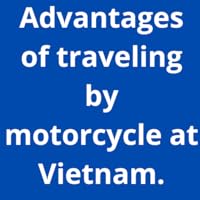 Advantages of traveling by motorcycle at Vietnam.