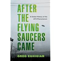 After the Flying Saucers Came: A Global History of the UFO Phenomenon After the Flying Saucers Came: A Global History of the UFO Phenomenon Hardcover Kindle