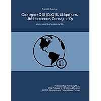 The 2022 Report on Coenzyme Q10 (CoQ10, Ubiquinone, Ubidecarenone, Coenzyme Q): World Market Segmentation by City