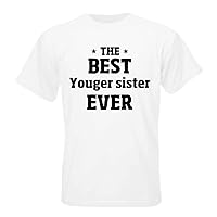 THE BEST Youger sister EVER T-shirt