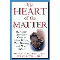 The Heart of the Matter: The African American's Guide to Heart Disease, Heart Treatment, and Heart Wellness The Heart of the Matter: The African American's Guide to Heart Disease, Heart Treatment, and Heart Wellness Hardcover Paperback