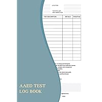 AED Test Log Book: A Notebook To Keep Track Of Each Automated External Defibrillators's Testing And Maintenance History