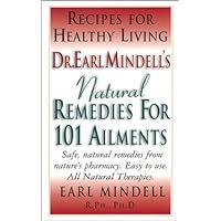 Dr. Earl Mindell's Natural Remedies for 101 Ailments Dr. Earl Mindell's Natural Remedies for 101 Ailments Spiral-bound
