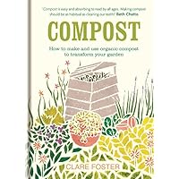 Compost: How to make and use organic compost to transform your garden Compost: How to make and use organic compost to transform your garden Hardcover Paperback