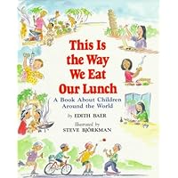 This Is the Way We Eat Our Lunch: A Book About Children Around the World This Is the Way We Eat Our Lunch: A Book About Children Around the World Hardcover Paperback