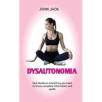 Dysautonomia: Dysautonomia signs & symptoms and Autonomic Dysfunction Dysautonomia: Dysautonomia signs & symptoms and Autonomic Dysfunction Kindle Paperback