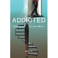 Addicted: Recovering from Marijuana Addiction Addicted: Recovering from Marijuana Addiction Paperback Audible Audiobook Kindle Hardcover