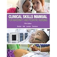 Clinical Skills Manual for Maternity and Pediatric Nursing Clinical Skills Manual for Maternity and Pediatric Nursing Paperback Kindle