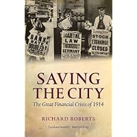 Saving the City: The Great Financial Crisis of 1914 Saving the City: The Great Financial Crisis of 1914 Kindle Hardcover