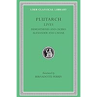 Plutarch Lives, VII, Demosthenes and Cicero. Alexander and Caesar (Loeb Classical Library) (Volume VII) Plutarch Lives, VII, Demosthenes and Cicero. Alexander and Caesar (Loeb Classical Library) (Volume VII) Hardcover Paperback