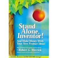 Stand Alone, Inventor!: And Make Money with Your New Product Ideas! Stand Alone, Inventor!: And Make Money with Your New Product Ideas! Paperback