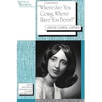 'Where Are You Going, Where Have You Been?': Joyce Carol Oates (Women Writers: Texts and Contexts) 'Where Are You Going, Where Have You Been?': Joyce Carol Oates (Women Writers: Texts and Contexts) Kindle Paperback Mass Market Paperback