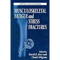 Musculoskeletal Fatigue and Stress Fractures Musculoskeletal Fatigue and Stress Fractures Hardcover