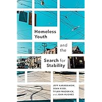 Homeless Youth and the Search for Stability Homeless Youth and the Search for Stability Kindle Paperback
