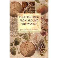 Folk Remedies from Around the World Folk Remedies from Around the World Hardcover Paperback Mass Market Paperback