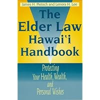 The Elder Law Hawaii Handbook: Protecting Your Health, Wealth, and Personal Wishes The Elder Law Hawaii Handbook: Protecting Your Health, Wealth, and Personal Wishes Paperback