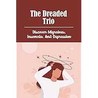 The Dreaded Trio: Discover Migraines, Insomnia, And Depression