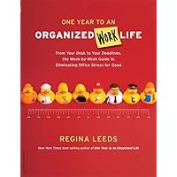 One Year to an Organized Work Life: From Your Desk to Your Deadlines, the Week-by-Week Guide to Eliminating Office Stress for Good One Year to an Organized Work Life: From Your Desk to Your Deadlines, the Week-by-Week Guide to Eliminating Office Stress for Good Paperback Kindle Hardcover