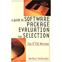 A Guide to Software Package Evaluation & Selection: The R2ISC Method A Guide to Software Package Evaluation & Selection: The R2ISC Method Hardcover Paperback
