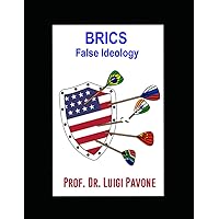 THE BRICS: BRICS False Ideology THE BRICS: BRICS False Ideology Kindle Hardcover Paperback