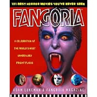 Fangoria's 101 Best Horror Movies You've Never Seen: A Celebration of the World's Most Unheralded Fright Flicks Fangoria's 101 Best Horror Movies You've Never Seen: A Celebration of the World's Most Unheralded Fright Flicks Paperback Kindle