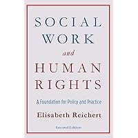 Social Work and Human Rights: A Foundation for Policy and Practice Social Work and Human Rights: A Foundation for Policy and Practice eTextbook Paperback Hardcover