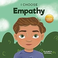 I Choose Empathy: A Colorful, Rhyming Picture Book About Kindness, Compassion, and Empathy (Teacher and Therapist Toolbox: I Choose)