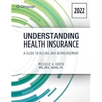 Understanding Health Insurance: A Guide to Billing and Reimbursement - 2022 Edition: 2022 Edition (MindTap Course List) Understanding Health Insurance: A Guide to Billing and Reimbursement - 2022 Edition: 2022 Edition (MindTap Course List) Paperback
