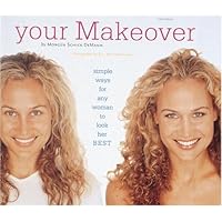 Your Makeover: Simple Ways for Any Woman to Look Her Best Your Makeover: Simple Ways for Any Woman to Look Her Best Spiral-bound