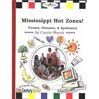 Mississippi Hot Zones!: Viruses, Diseases, & Epidemics in History + Why to Get Your Immunizations!, Current Biological Events, & Much More! (Hot Zones! Series) Mississippi Hot Zones!: Viruses, Diseases, & Epidemics in History + Why to Get Your Immunizations!, Current Biological Events, & Much More! (Hot Zones! Series) Paperback