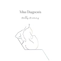 Miss Diagnosis: A Collection of Poetry about Life with Chronic Illness Miss Diagnosis: A Collection of Poetry about Life with Chronic Illness Paperback