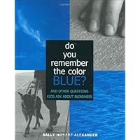 Do You Remember the Color Blue?: The Questions Children Ask About Blindness Do You Remember the Color Blue?: The Questions Children Ask About Blindness Hardcover Paperback