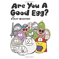 Are You A Good Egg?: An Uplifting Story About Feelings, Moods and Self-esteem (Good Egg World) Are You A Good Egg?: An Uplifting Story About Feelings, Moods and Self-esteem (Good Egg World) Paperback Kindle Hardcover