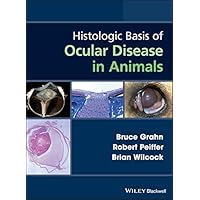 Histologic Basis of Ocular Disease in Animals Histologic Basis of Ocular Disease in Animals Kindle Hardcover