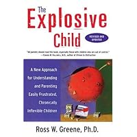 The Explosive Child: A New Approach For Understanding And Parenting Easily Frustrated, Chronically Inflexible Children The Explosive Child: A New Approach For Understanding And Parenting Easily Frustrated, Chronically Inflexible Children Paperback