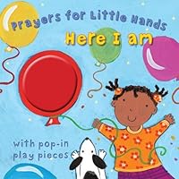 Here I Am (Prayers for Little Hands) by Lois Rock (2013-07-01) Here I Am (Prayers for Little Hands) by Lois Rock (2013-07-01) Hardcover Board book