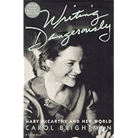 Writing Dangerously: Mary McCarthy And Her World Writing Dangerously: Mary McCarthy And Her World Paperback Hardcover