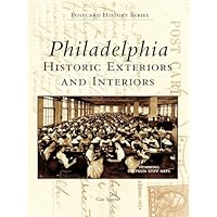 Philadelphia: Historic Exteriors and Interiors (Postcard History Series) Philadelphia: Historic Exteriors and Interiors (Postcard History Series) Kindle Paperback Mass Market Paperback