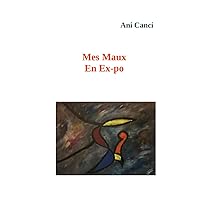 Mes Maux En Ex-po (French Edition)